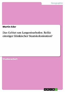 E-Book (pdf) Das Gebiet um Langenisarhofen. Relikt einstiger fränkischer Staatskolonisation? von Martin Eder