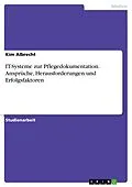 E-Book (epub) IT-Systeme zur Pflegedokumentation. Ansprüche, Herausforderungen und Erfolgsfaktoren von Kim Albrecht