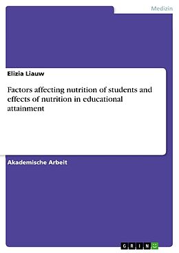 Kartonierter Einband Factors affecting nutrition of students and effects of nutrition in educational attainment von Elizia Liauw