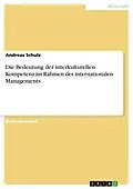 E-Book (epub) Die Bedeutung der interkulturellen Kompetenz im Rahmen des internationalen Managements von Andreas Schulz
