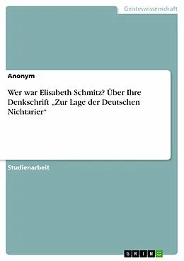 E-Book (epub) Wer war Elisabeth Schmitz? Über Ihre Denkschrift "Zur Lage der Deutschen Nichtarier" von Anonym