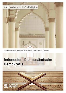 E-Book (pdf) Indonesien. Die muslimische Demokratie von Claudia Draemann, Annegret Vogel, Frank Lutz
