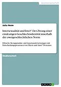 E-Book (pdf) Intersexualität und Inter*. Der Zwang einer eindeutigen Geschlechtsidentität innerhalb der zweigeschlechtlichen Norm von Julia Heim