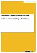 E-Book (pdf) Lamb and Kids Fattening. A Handbook von Muhammad Kamran Taj, Rahim Dad Khan