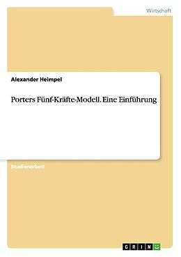 Kartonierter Einband Porters Fünf-Kräfte-Modell. Eine Einführung von Alexander Heimpel