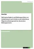 E-Book (pdf) Mehrsprachigkeit und Bildungserfolg von Schülerinnen und Schülern mit türkischem Migrationshintergrund im deutschen Bildungssystem von Sina Klar