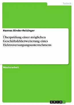 E-Book (epub) Überprüfung einer möglichen Geschäftsfelderweiterung eines Elektroversorgungsunternehmens von Hannes Binder-Reisinger