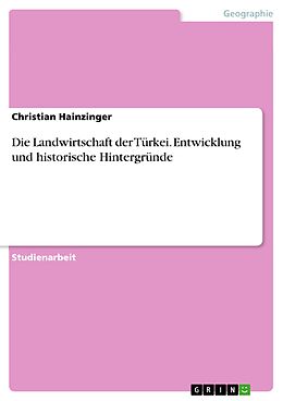 E-Book (pdf) Die Landwirtschaft der Türkei. Entwicklung und historische Hintergründe von Christian Hainzinger