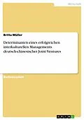 E-Book (pdf) Determinanten eines erfolgreichen interkulturellen Managements deutsch-chinesischer Joint-Ventures von Britta Müller