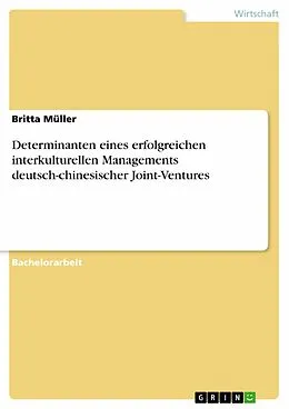 E-Book (pdf) Determinanten eines erfolgreichen interkulturellen Managements deutsch-chinesischer Joint-Ventures von Britta Müller