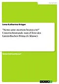 E-Book (pdf) "Nemo ante mortem beatus est?" Unterrichtsstunde zum Z-Text des Latein-Buches Prima (6. Klasse) von Lena-Katharina Krüger
