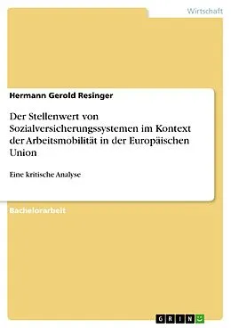 E-Book (epub) Der Stellenwert von Sozialversicherungssystemen im Kontext der Arbeitsmobilität in der Europäischen Union von Hermann Gerold Resinger