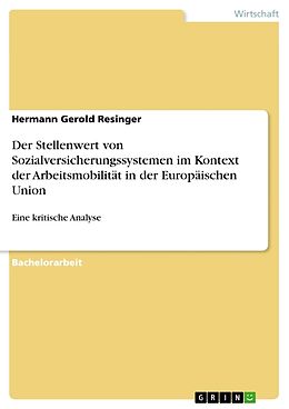 Kartonierter Einband Der Stellenwert von Sozialversicherungssystemen im Kontext der Arbeitsmobilität in der Europäischen Union von Hermann Gerold Resinger