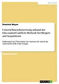E-Book (pdf) Unternehmensbewertung anhand der Discounted-Cashflow-Methode bei Mergers and Acquisitions von Dominik Mayer