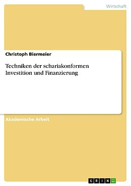 E-Book (pdf) Techniken der schariakonformen Investition und Finanzierung von Christoph Biermeier
