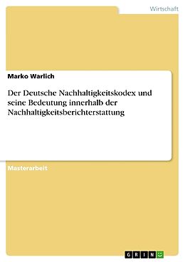 Kartonierter Einband Der Deutsche Nachhaltigkeitskodex und seine Bedeutung innerhalb der Nachhaltigkeitsberichterstattung von Marko Warlich