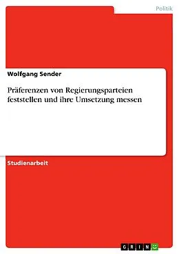 E-Book (pdf) Präferenzen von Regierungsparteien feststellen und ihre Umsetzung messen von Wolfgang Sender