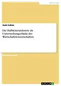 E-Book (pdf) Die Halbleiterindustrie als Untersuchungsobjekt der Wirtschaftswissenschaften von Juan Lukas
