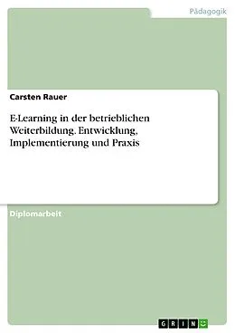 E-Book (pdf) E-Learning in der betrieblichen Weiterbildung. Entwicklung, Implementierung und Praxis von Carsten Rauer