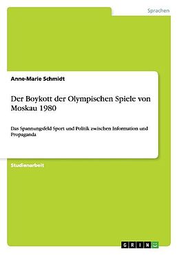 Kartonierter Einband Der Boykott der Olympischen Spiele von Moskau 1980 von Anne-Marie Schmidt