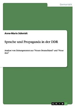 Kartonierter Einband Sprache und Propaganda in der DDR von Anne-Marie Schmidt