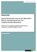 E-Book (pdf) Kaiser Konstantins Sieg an der Milvischen Brücke. Interpretation von vier zeitgenössischen Berichten von Natalie Rath