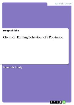 E-Book (pdf) Chemical Etching Behaviour of a Polyimide von Deep Shikha