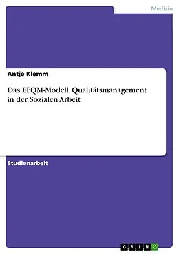 E-Book (pdf) Das EFQM-Modell. Qualitätsmanagement in der Sozialen Arbeit von Antje Klemm