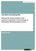 E-Book (pdf) Bikulturelle Partnerschaften. Eine qualitativ-empirische Untersuchung zu habituellen Abstimmungsprozessen von Anne Marie Sonnenberg-Hahn