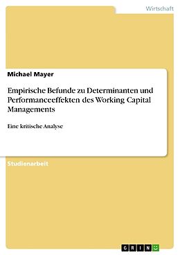 Kartonierter Einband Empirische Befunde zu Determinanten und Performanceeffekten des Working Capital Managements von Michael Mayer