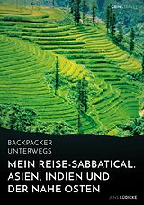 E-Book (epub) Backpacker unterwegs: Mein Reise-Sabbatical. Asien, Indien und der Nahe Osten von Jens Lüdicke