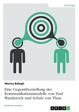 E-Book (pdf) Eine Gegenüberstellung der Kommunikationsmodelle von Paul Watzlawick und Schulz von Thun von Marius Balogh