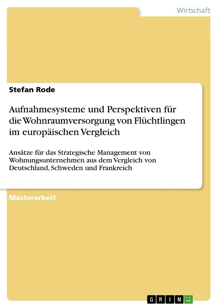 Aufnahmesysteme und Perspektiven für die Wohnraumversorgung von Flüchtlingen im europäischen Vergleich
