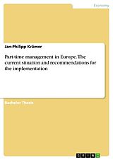 Kartonierter Einband Part-time management in Europe. The current situation and recommendations for the implementation von Jan-Philipp Krämer