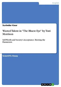 E-Book (epub) Wasted Talent in "The Bluest Eye" by Toni Morrison von Surinder Kaur