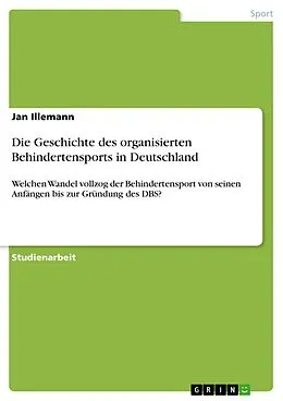 E-Book (epub) Die Geschichte des organisierten Behindertensports in Deutschland von Jan Illemann