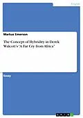 E-Book (pdf) The Concept of Hybridity in Derek Walcott's "A Far Cry from Africa" von Markus Emerson
