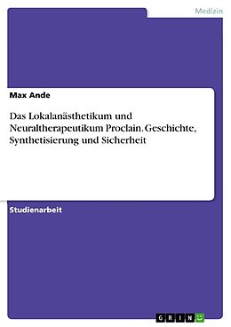 Kartonierter Einband Das Lokalanästhetikum und Neuraltherapeutikum Proclain. Geschichte, Synthetisierung und Sicherheit von Max Ande