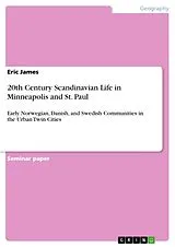 Kartonierter Einband 20th Century Scandinavian Life in Minneapolis and St. Paul von Eric James