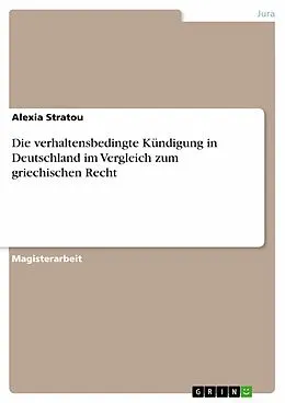 E-Book (pdf) Die verhaltensbedingte Kündigung in Deutschland im Vergleich zum griechischen Recht von Alexia Stratou