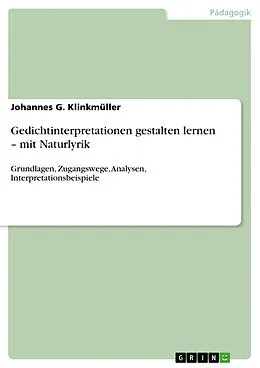 E-Book (pdf) Gedichtinterpretationen gestalten lernen - mit Naturlyrik von Johannes G. Klinkmüller
