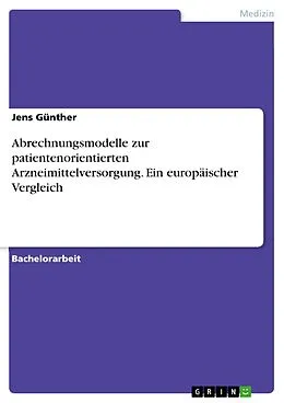 E-Book (pdf) Abrechnungsmodelle zur patientenorientierten Arzneimittelversorgung. Ein europäischer Vergleich von Jens Günther