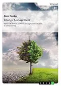 E-Book (epub) Change Management. Schlüsselfaktoren der Veränderungskommunikation in Unternehmen von Alois Hueber