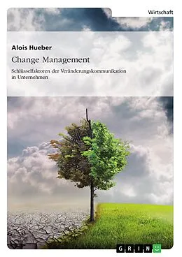E-Book (epub) Change Management. Schlüsselfaktoren der Veränderungskommunikation in Unternehmen von Alois Hueber