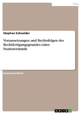 E-Book (epub) Voraussetzungen und Rechtsfolgen des Rechtfertigungsgrundes eines Staatsnotstands von Stephan Schneider