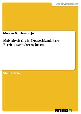 E-Book (pdf) Maislabyrinthe in Deutschland. Eine Betriebszweigbetrachtung von Monika Dandemoraju