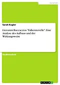 E-Book (pdf) Giovanni Boccaccios "Falkennovelle". Eine Analyse des Aufbaus und der Wirkungsweise von Sarah Kugler