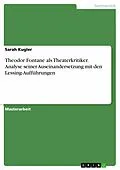 E-Book (epub) Theodor Fontane als Theaterkritiker. Analyse seiner Auseinandersetzung mit den Lessing-Aufführungen von Sarah Kugler