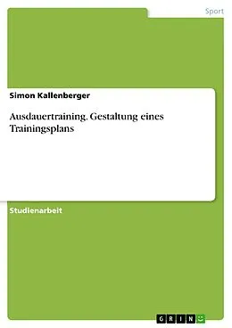 E-Book (epub) Ausdauertraining. Gestaltung eines Trainingsplans von Simon Kallenberger