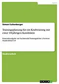 E-Book (pdf) Trainingsplanung für ein Krafttraining mit einer 18-jährigen Kandidatin von Simon Kallenberger
